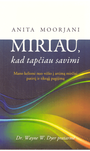 Miriau, kad tapčiau savimi - Anita Moorjani