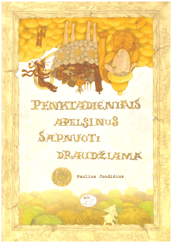 Penktadieniais apelsinus sapnuoti draudžiama - Paulius Juodišius