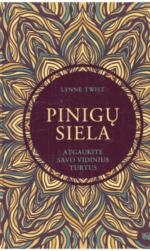 Pinigų siela: atgaukite savo vidinius turtus - Lynne Twist