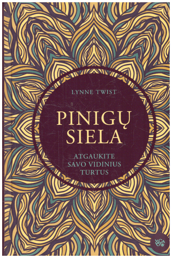 Pinigų siela: atgaukite savo vidinius turtus - Lynne Twist