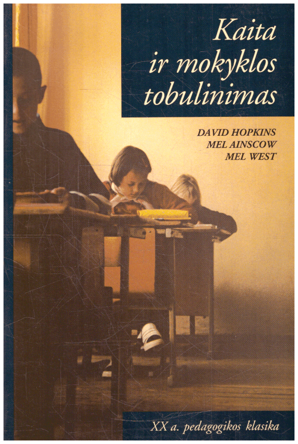 Kaita ir mokyklos tobulinimas - D. Hopkins, M. Ainscow, M. West