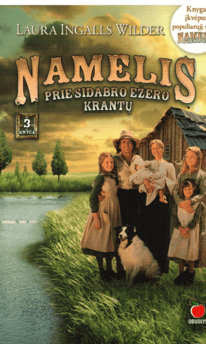 Namelis prie Sidabro ežero krantų. Namelis prerijose (3) - Laura Ingalls Wilder