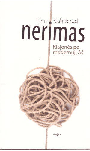 Nerimas. Klajonės po modernųjį Aš - Finn Skårderud