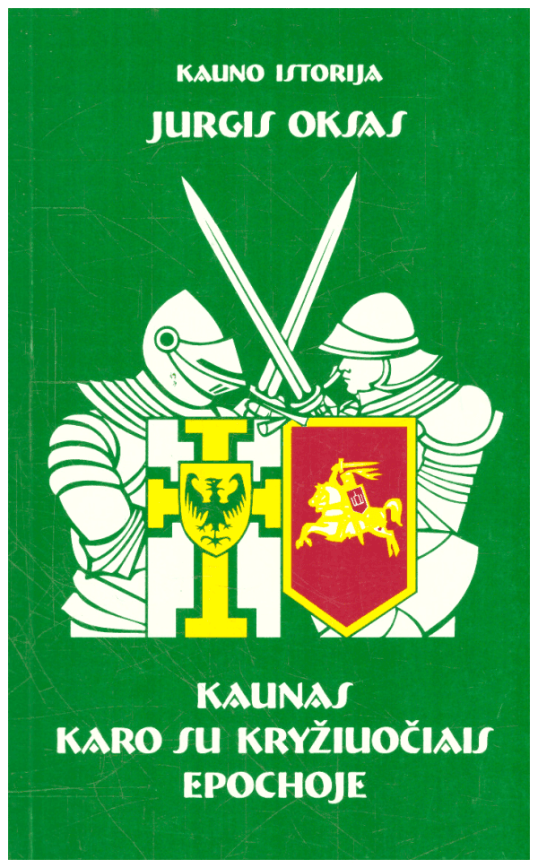 Kaunas karo su kryžiuočiais epochoje - Jurgis Oksas