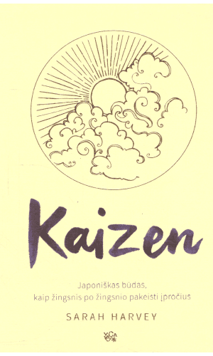 KAIZEN: japoniškas būdas, kaip žingsnis po žingsnio pakeisti įpročius - Sarah Harvey