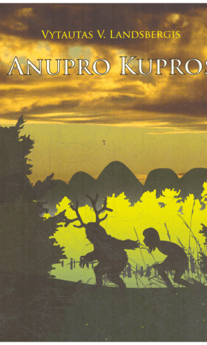 Anupro kupros - Vytautas V. Landsbergis