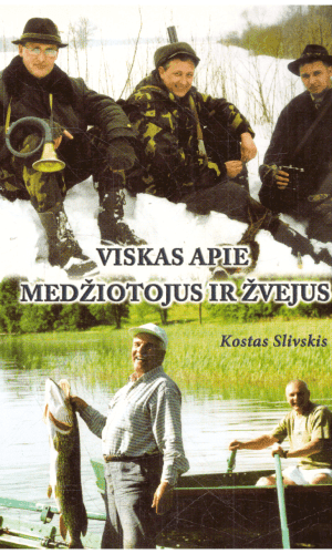 Viskas apie medžiotojus ir žvejus - Kostas Slivskis
