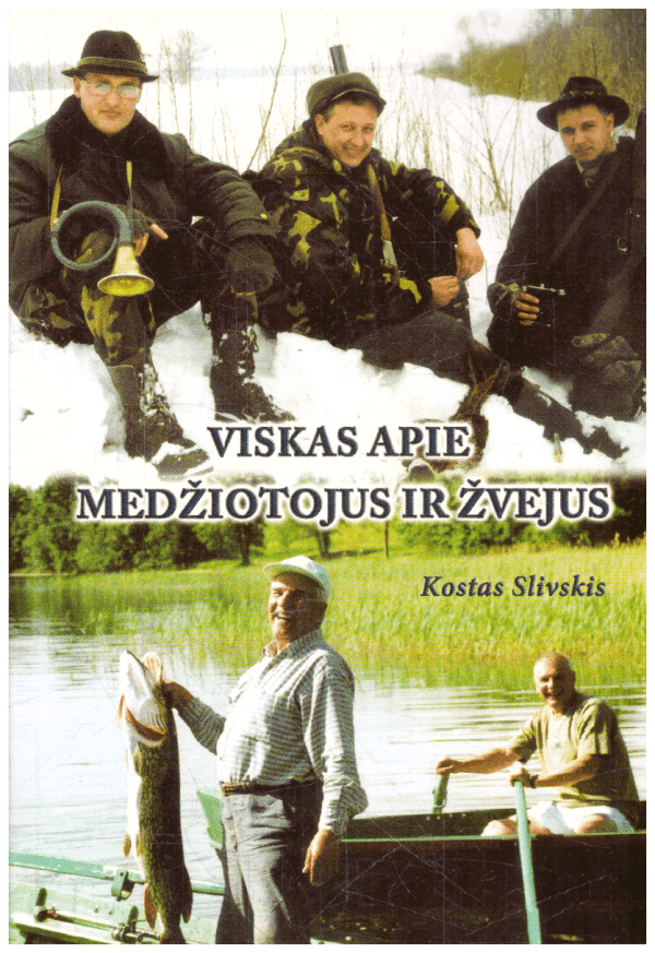 Viskas apie medžiotojus ir žvejus - Kostas Slivskis