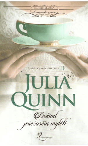 Dešimt priežasčių mylėti. Aristokratų meilės istorijos (3) - Julia Quinn