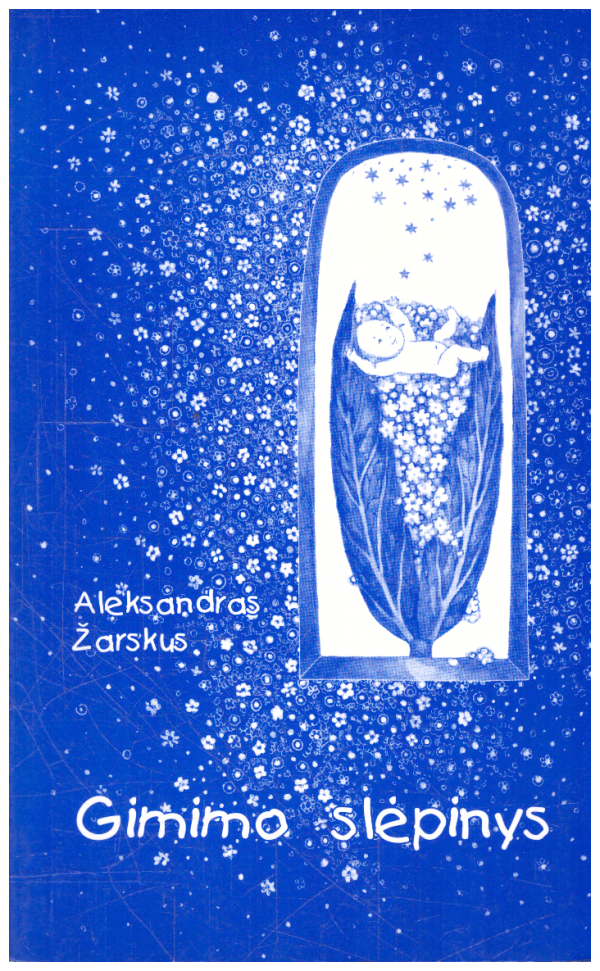 Gimimo slėpinys. Gimties virsmas (2) - Aleksandras Žarskus