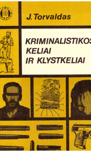 Kriminalistikos keliai ir klystkeliai - J. Torvaldas