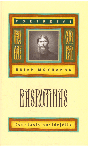 Rasputinas: šventasis nusidėjėlis - Brian Moynahan
