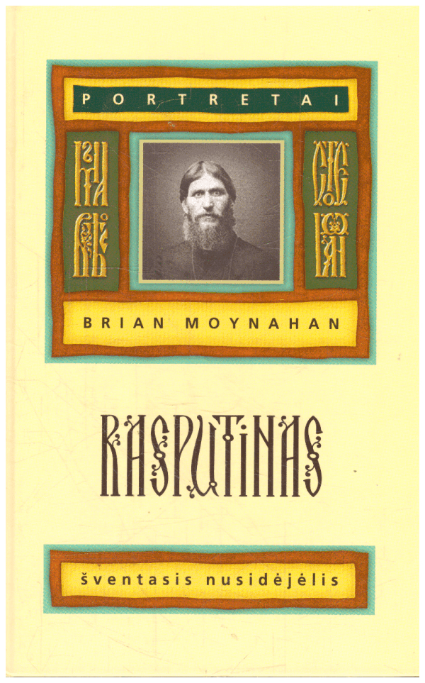 Rasputinas: šventasis nusidėjėlis - Brian Moynahan