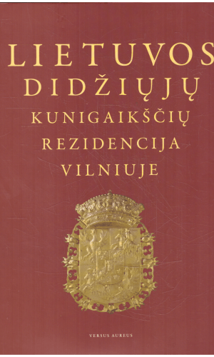 Lietuvos didžiųjų kunigaikščių rezidencija Vilniuje - Vytautas Urbanavičius