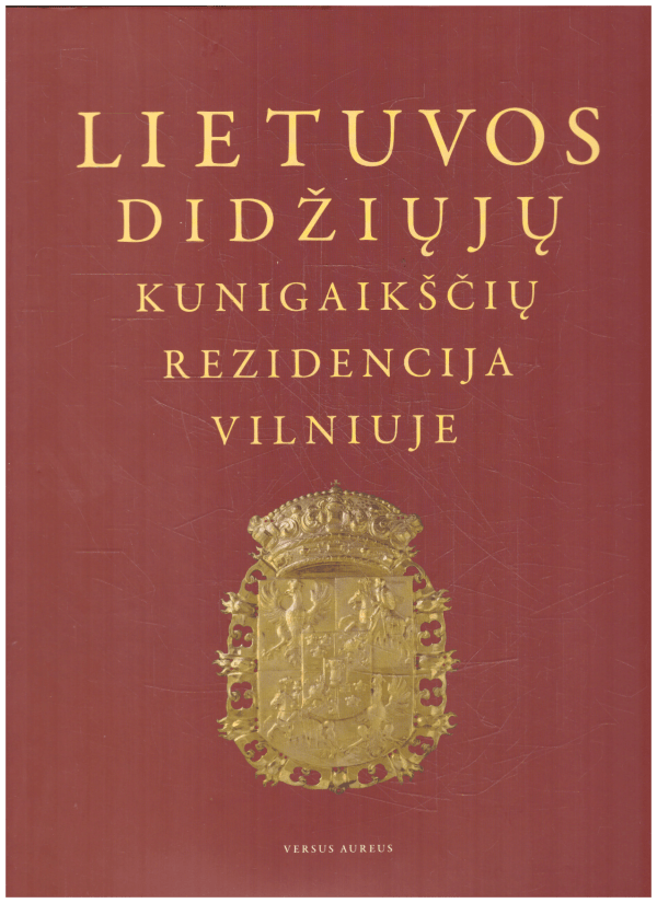 Lietuvos didžiųjų kunigaikščių rezidencija Vilniuje - Vytautas Urbanavičius