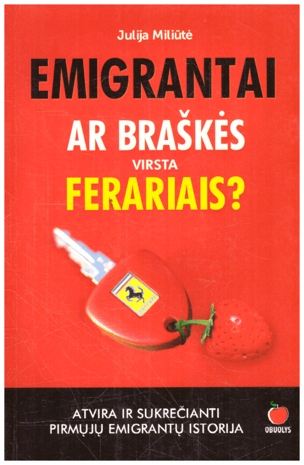 Emigrantai. Ar braškės virsta ferariais? - Julija Miliūtė