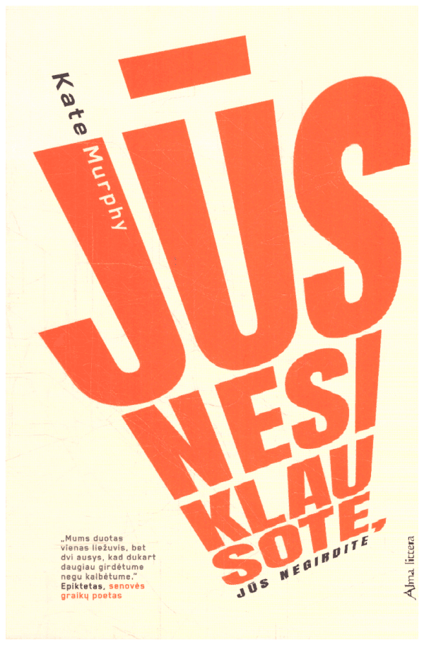 Jūs nesiklausote, jūs negirdite - Kate Murphy