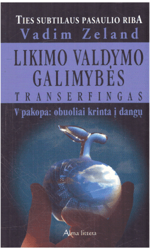Likimo Valdymo Galimybės. Transerfingas (5 pakopa): obuoliai krinta į dangų - Vadim Zeland