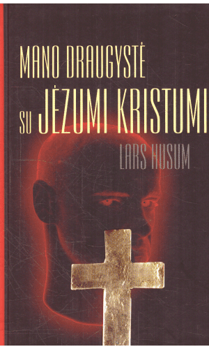 Mano draugystė su Jėzumi Kristumi - Lars Husum