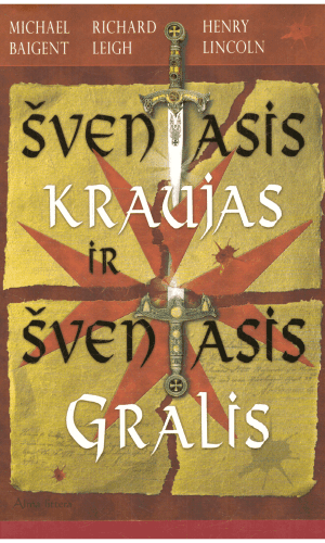 Šventasis kraujas ir šventasis Gralis - Henry Lincoln, Richard Leigh, Michael Baigent