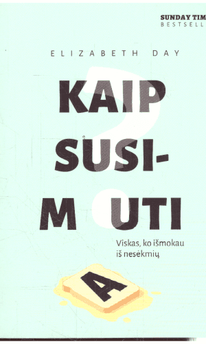 KAIP SUSIMAUTI? Viskas, ko išmokau iš nesėkmių - Elizabeth Day