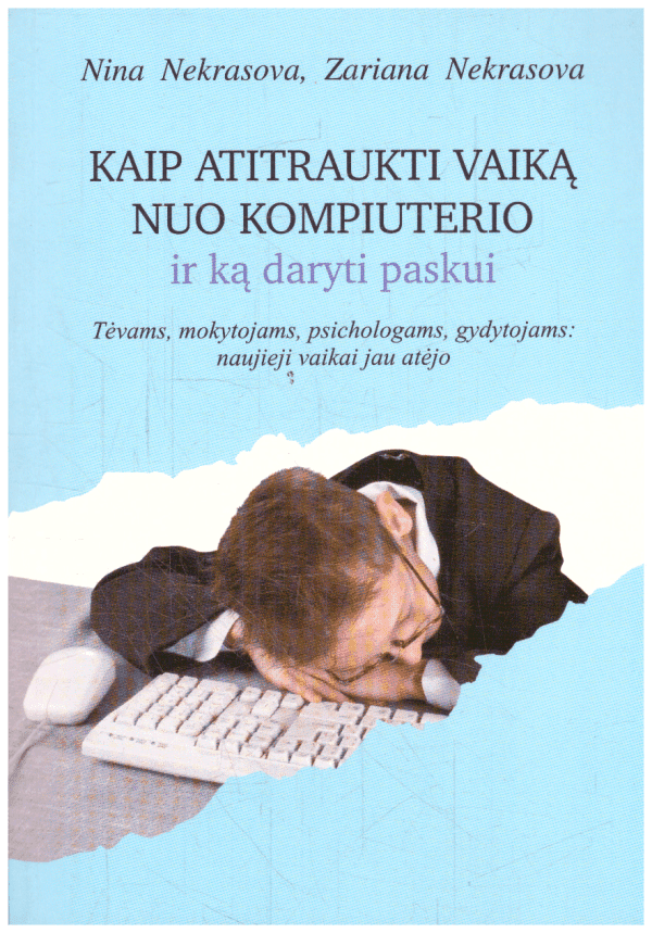 Kaip atitraukti vaiką nuo kompiuterio ir ką daryti paskui - Nina Nekrasova, Zariana Nekrasova