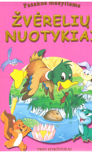 Žvėrelių nuotykiai. Pasakos mažyliams