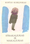 Strakaliukas ir Makaliukas - Kostas Kubilinskas