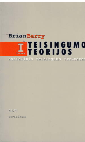 Teisingumo teorijos (1 tomas). Socialinio teisingumo traktatas - Brian Barry