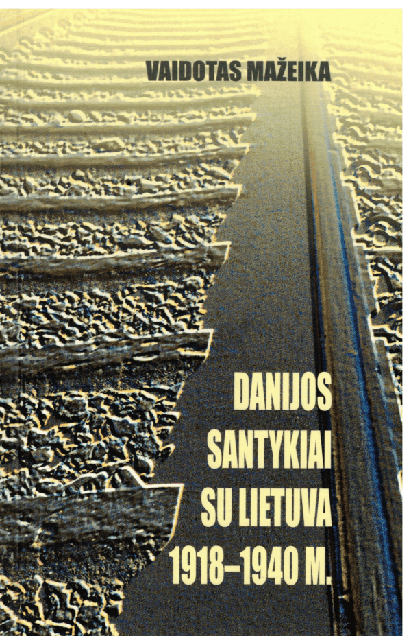 Danijos santykiai su Lietuva 1918-1940 m. - Vaidotas Mažeika