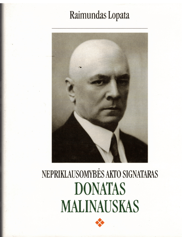 Nepriklausomybės akto signataras Donatas Malinauskas - Raimundas Lopata