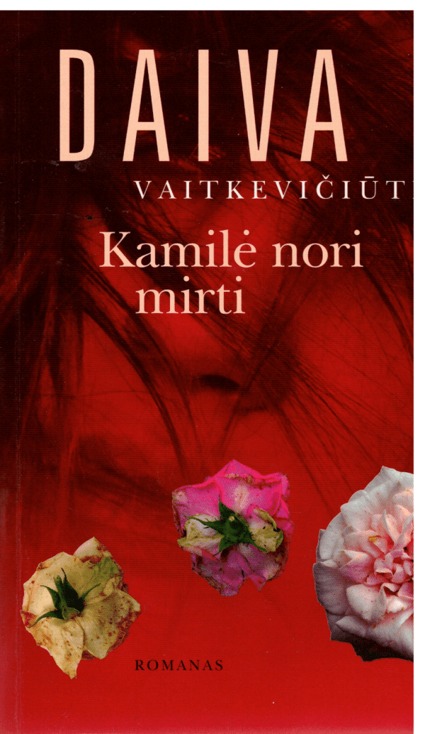 Kamilė nori mirti - Daiva Vaitkevičiūtė