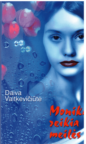 Monikai reikia meilės - Daiva Vaitkevičiūtė