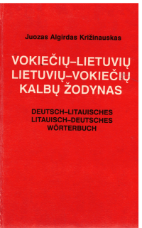 Vokiečių-lietuvių lietuvių-vokiečių kalbų žodynas - Juozas Algirdas Križinauskas