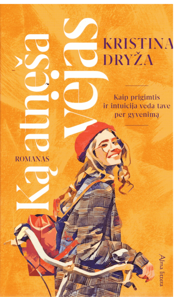 Ką atneša vėjas: kaip prigimtis ir intuicija veda tave per gyvenimą - Kristina Dryža