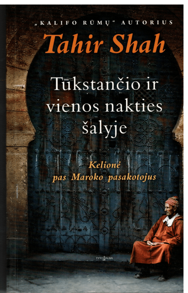 Tūkstančio ir vienos nakties šalyje. Kelionė pas Maroko pasakotojus - Tahir Shah