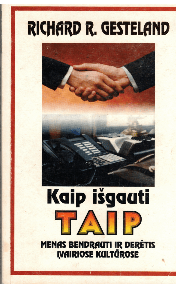 Kaip išgauti „Taip“: menas bendrauti ir derėtis įvairiose kultūrose - Richard R. Gesteland