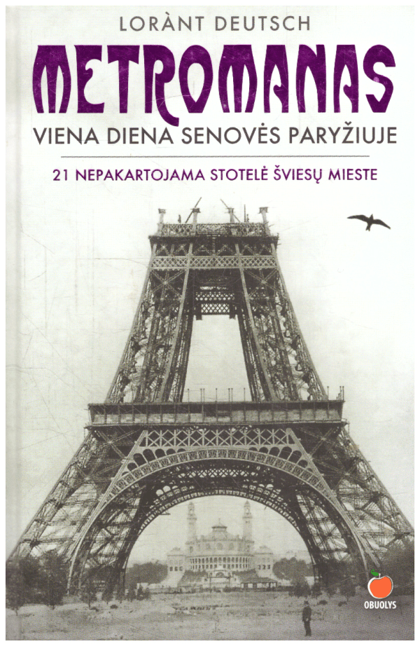 Metromanas. Viena diena senovė Paryžiuje - Lorant Deutsch