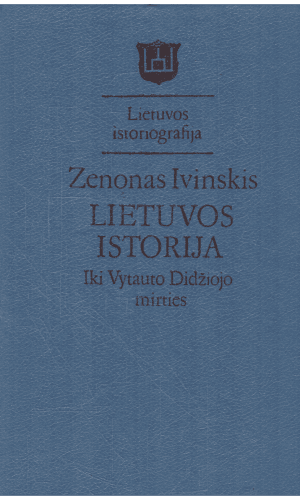 Lietuvos istorija iki Vytauto Didžiojo mirties - Zenonas Ivinskis