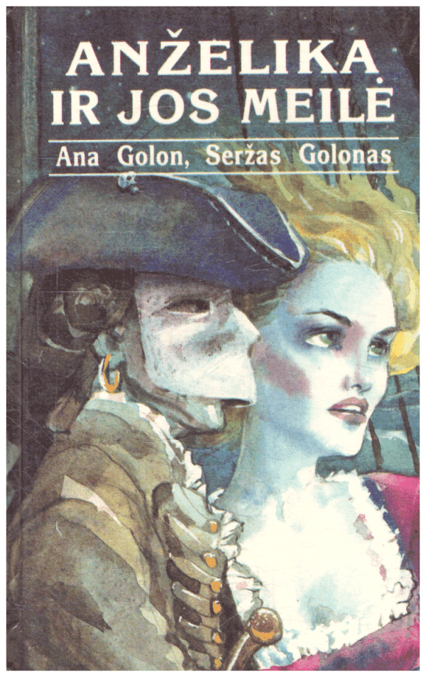 Anželika ir jos meilė - A. Golon, S. Golonas
