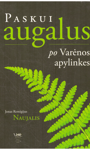 Paskui augalus po Varėnos apylinkes - Jonas Remigijus Naujalis