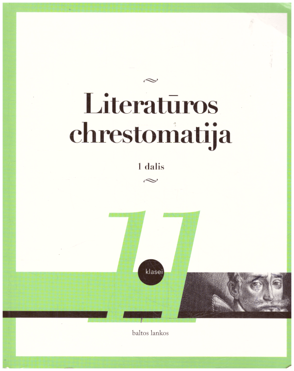 Literatūros chrestomatija 11 kl. (1 dalis) - I. Kanišauskaitė, M. Mikalajūnas, D. Satkauskytė, N. Šervenikaitė, S. Žukas