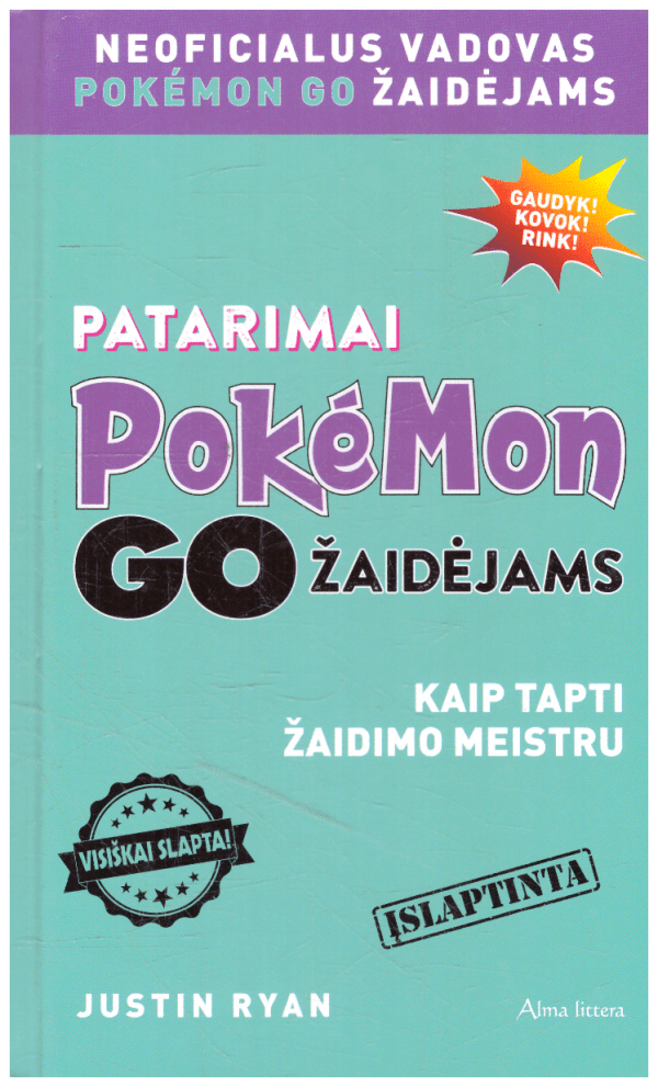 Patarimai Pokémon Go žaidėjams: kaip tapti žaidimo meistru - Justin Ryan