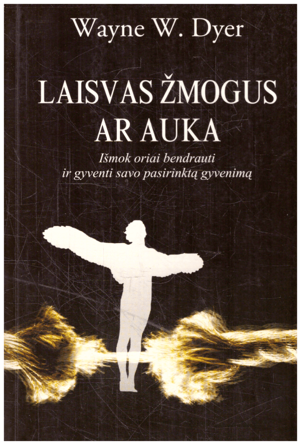 Laisvas žmogus ar auka - Wayne W. Dyer