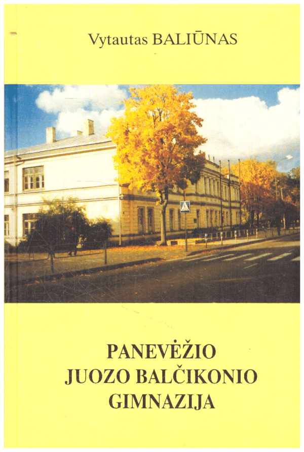Panevėžio Juozo Balčikonio gimnazija (1727-1995) - Vytautas Baliūnas