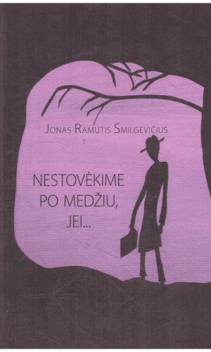 Nestovėkime po medžiu, jei... - Jonas Ramutis Smilgevičius