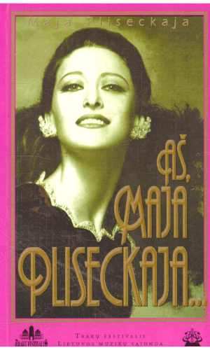 Aš, Maja Pliseckaja - Maja Pliseckaja