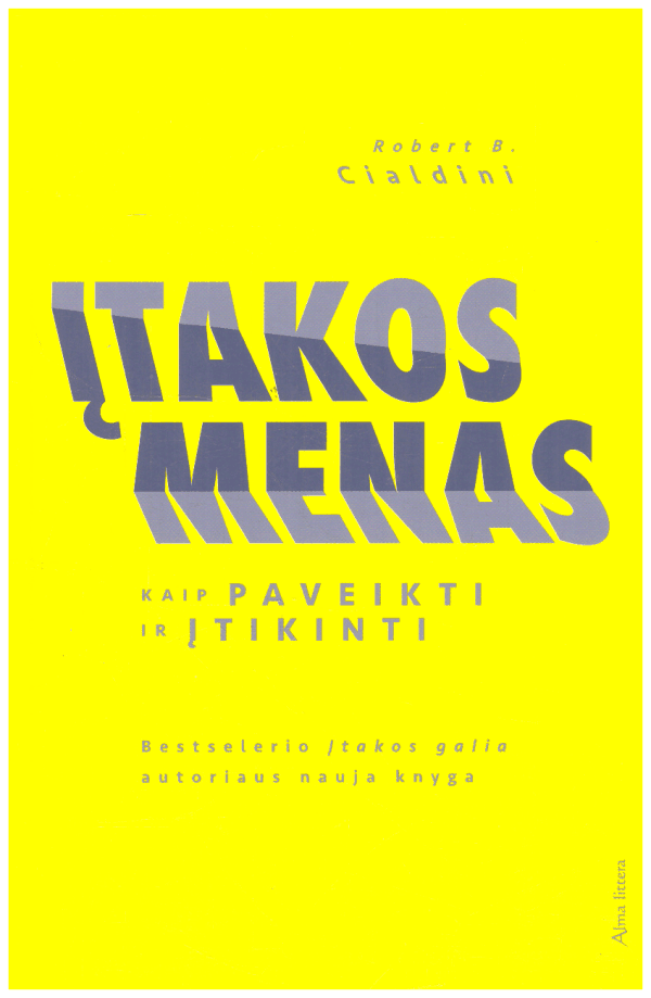 Įtakos menas. Kaip paveikti ir įtikinti - Robert B. Cialdini
