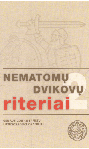 Nematomų dvikovų riteriai (2 ). Geriausi 2005-2017 metų Lietuvos policijos sekliai