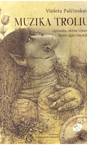 Muzika Troliui: apysaka, skirta visiems, kurie ilgisi nuotykių (+CD) - Violeta Palčinskaitė